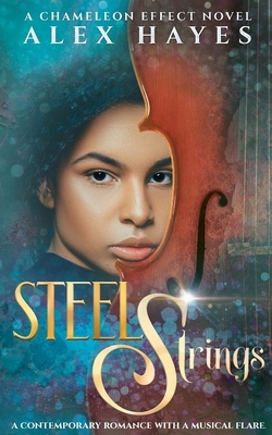 Steel Strings: A Chameleon Effect Novel by Alex Hayes