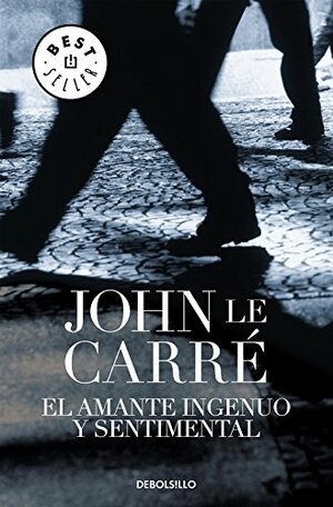 El Amante Ingenuo Y Sentimental by John le Carré