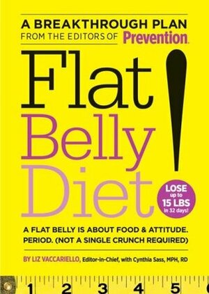 Flat Belly Diet! by Cynthia Sass, Liz Vaccariello