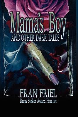 Mama's Boy and Other Dark Tales by Fran Friel