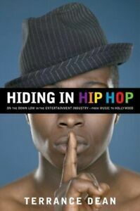 Hiding in Hip Hop: On the Down Low in the Entertainment Industry--From Music to Hollywood by Terrance Dean