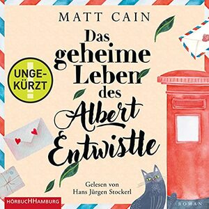 Das geheime Leben des Albert Entwistle by Matt Cain