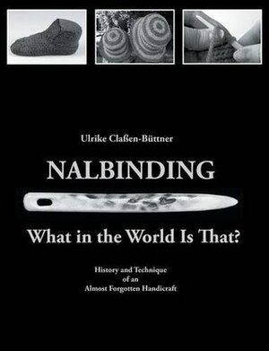 Nalbinding - What in the World Is That? by Ulrike Claßen-Büttner