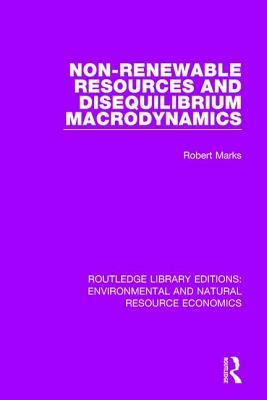 Non-Renewable Resources and Disequilibrium Macrodynamics by Robert Marks