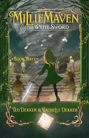 Millie Maven and the White Sword by Rachelle Dekker, Ted Dekker