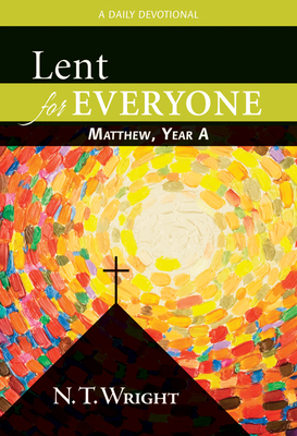 Lent for Everyone: Matthew, Year a: A Daily Devotional by N.T. Wright