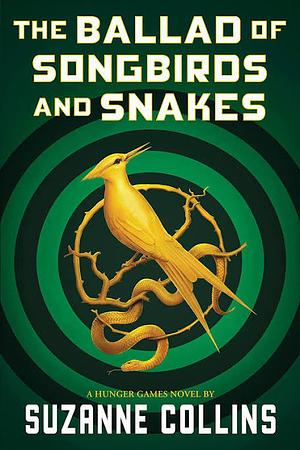 The Ballad of Songbirds and Snakes by Suzanne Collins