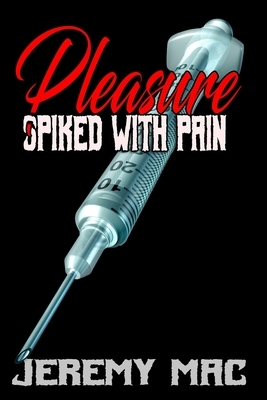 Pleasure Spiked With Pain by Jeremy Mac