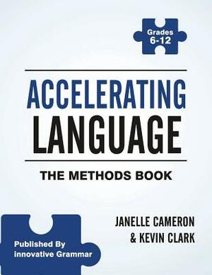 Accelerating Language: The Methods Book by Janelle Cameron, Kevin Clark