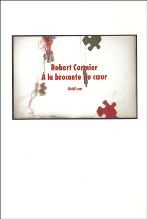 A la brocante du coeur by Robert Cormier