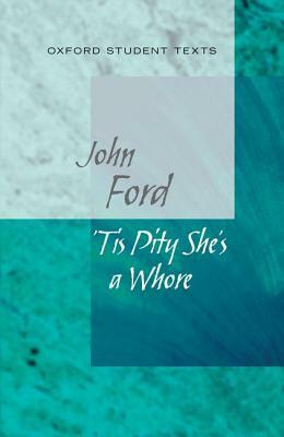 Tis Pity She's a Whore. by John Ford by John Ford