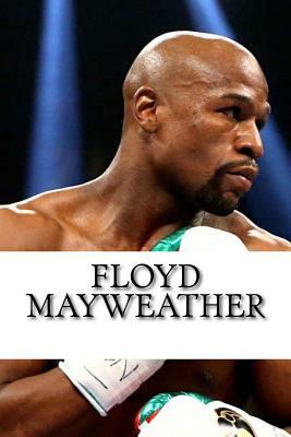 Floyd Mayweather: A Biography by Mike Allen