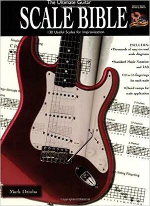 The Ultimate Guitar Scale Bible by Mark Dziuba