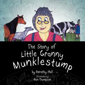 The Story of Little Granny Munklestump by Dorothy Hall
