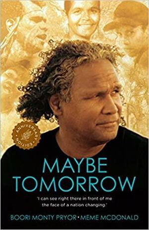 Maybe Tomorrow by Meme McDonald, Boori Monty Pryor, Lillian Fourmile