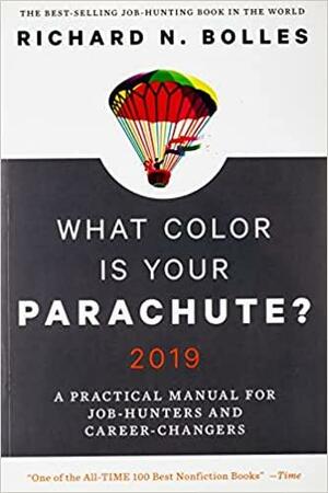 What Color Is Your Parachute? 2019: A Practical Manual for Job-Hunters and Career-Changers by Richard N. Bolles