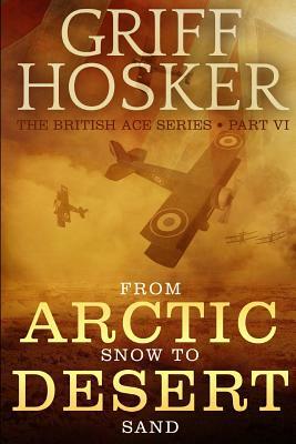 From Arctic Snow to Desert Sand by Griff Hosker