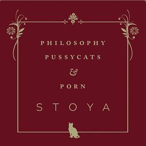 Philosophy, Pussycats, and Porn by Stoya