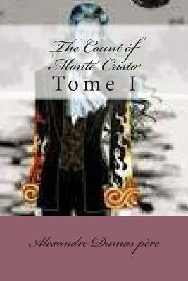The Count of Monte' Cristo: Tome I by Alexandre Dumas