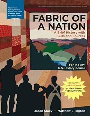 Fabric of a Nation: A Brief History with Skills and Sources, For the AP® Course by Matthew J. Ellingon, Jason Stacy