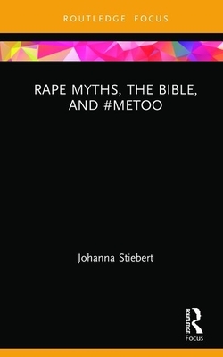 Rape Myths, the Bible, and #metoo by Johanna Stiebert