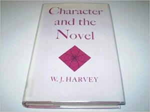 Character and the Novel by W.J. Harvey