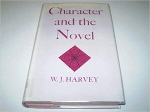 Character and the Novel by W.J. Harvey