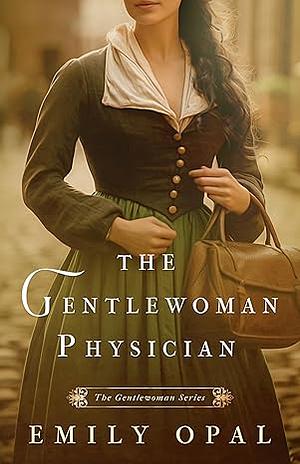 The Gentlewoman Physician by Emily Opal