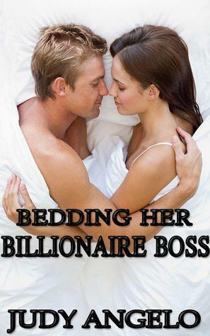 Bedding Her Billionaire Boss by Judy Angelo