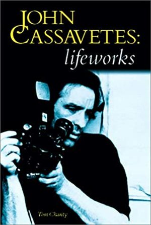 John Cassavetes: Lifeworks by Tom Charity, Jim Jarmusch