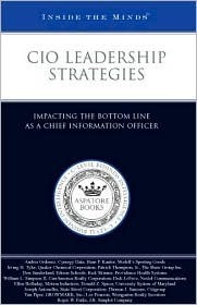 CIO Leadership Strategies: Impacting the Bottom Line as a Chief Information Officer (Inside the Minds) by Aspatore Books