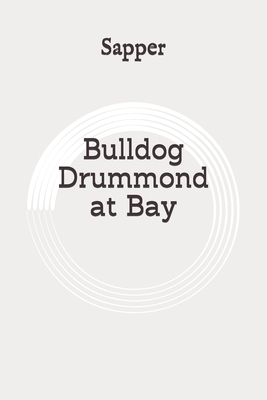 Bulldog Drummond at Bay: Original by 