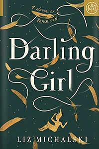 Darling Girl: A Novel of Peter Pan by Liz Michalski, Liz Michalski