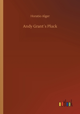 Andy Grant´s Pluck by Horatio Alger