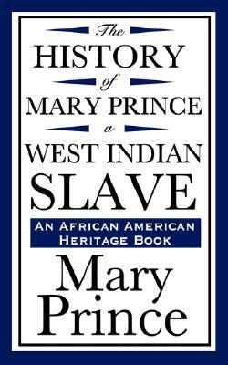 The History of Mary Prince, a West Indian Slave (an African American Heritage Book) by Mary Prince