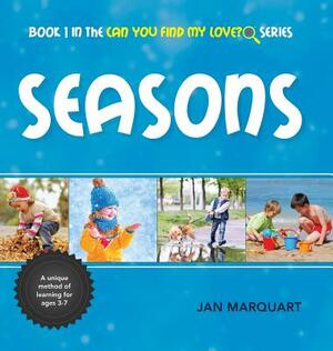 Seasons: Book 1 in the Can You find My Love? Series by Jan Marquart