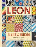 Leon: Family &amp; Friends: The cookbook by John Vincent, Kay Plunkett-Hodge