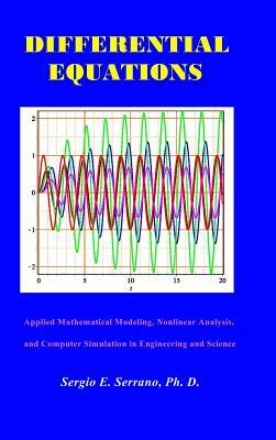 Differential Equations: Applied Mathematical Modeling, Nonlinear Analysis, and Computer Simulation in Engineering and Science. by Sergio E. Serrano