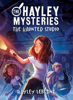 The Hayley Mysteries: The Haunted Studio by Hayley LeBlanc