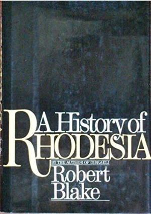 A History of Rhodesia by Robert Blake