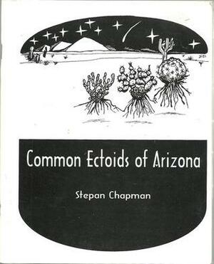 Common Ectoids of Arizona: Field Drawings and Notations by Stepan Chapman