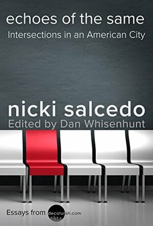 Echoes of the Same: Intersections in an American City by Dan Whisenhunt, Nicki Salcedo