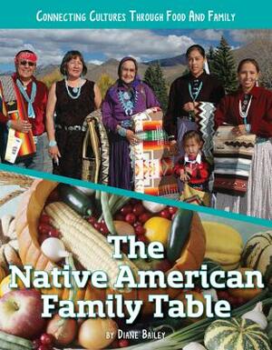 The Native American Family Table by Diane Bailey