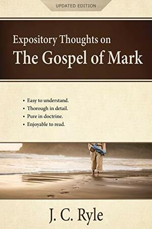Expository Thoughts on the Gospel of Mark: A Commentary Updated by J.C. Ryle