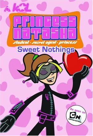 Princess Natasha #6: Sweet Nothings: As seen on Cartoon Network by KOL