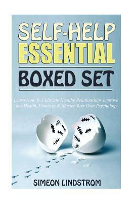 Self-Help Essential Boxed Set: Learn How To Cultivate Healthy Relationships, Improve Your Health, Finances & Master Your Own Psychology by Simeon Lindstrom