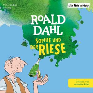 Sophie und der Riese by Roald Dahl