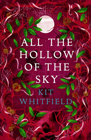 All the Hollow of the Sky by Kit Whitfield