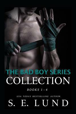 The Bad Boy Series Collection: Books 1 - 4 by S. E. Lund