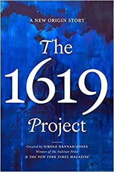 The 1619 Project: A New Origin Story by Nikole Hannah-Jones